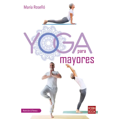Yoga Para Mayores: Una Guía Completa, Práctica Y Actual - Paperback
