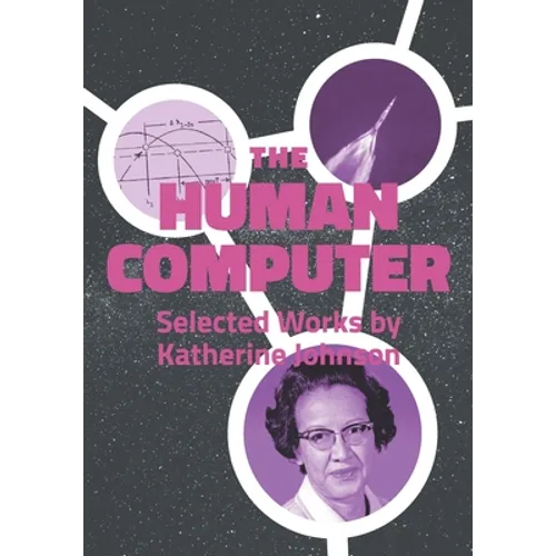 The Human Computer: Selected Works by Katherine Johnson - Paperback