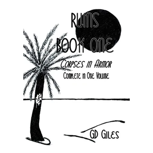 Ruins Book One: Corpses in Armor, Complete in One Volume - Hardcover