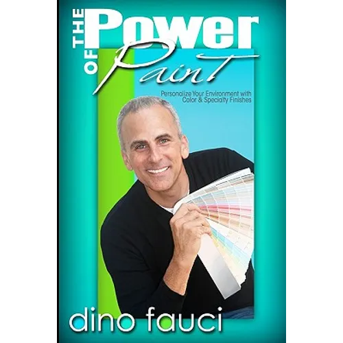 The Power of Paint: Personalize You Environment with Color & Specialty Finishes - Paperback