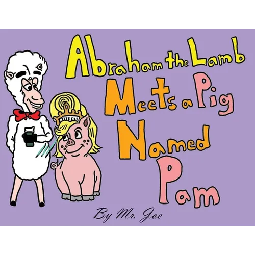 Abraham the Lamb Meets a Pig Named Pam - Paperback