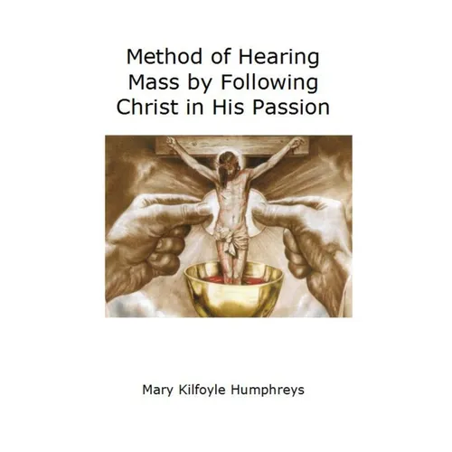 Method of Hearing Mass by Following Christ in His Passion - Paperback