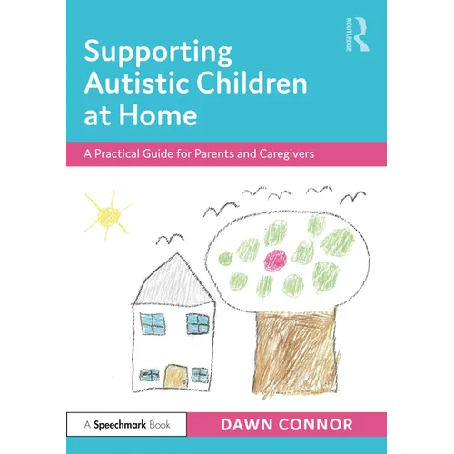Supporting Autistic Children at Home: A Practical Guide for Parents and Caregivers - Paperback