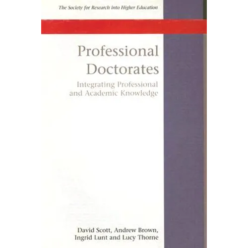 Professional Doctorates: Integrating Academic and Professional Knowledge - Paperback