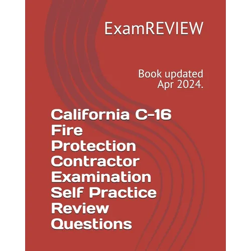 California C-16 Fire Protection Contractor Examination Self Practice Review Questions - Paperback