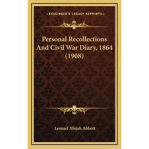 Personal Recollections And Civil War Diary, 1864 (1908) - Hardcover