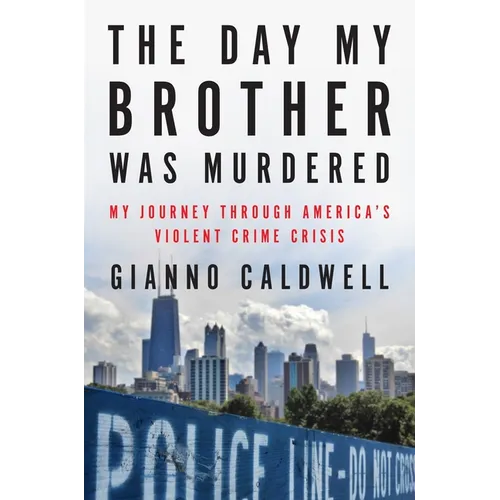 The Day My Brother Was Murdered: My Journey Through America's Violent Crime Crisis - Hardcover