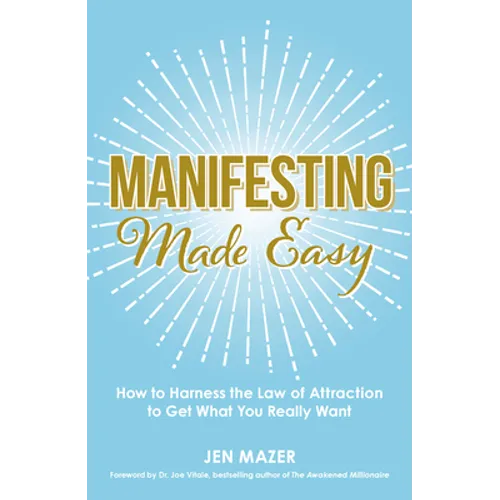 Manifesting Made Easy: How to Harness the Law of Attraction to Get What You Really Want - Paperback