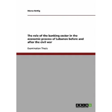 The role of the banking sector in the economic process of Lebanon before and after the civil war - Paperback