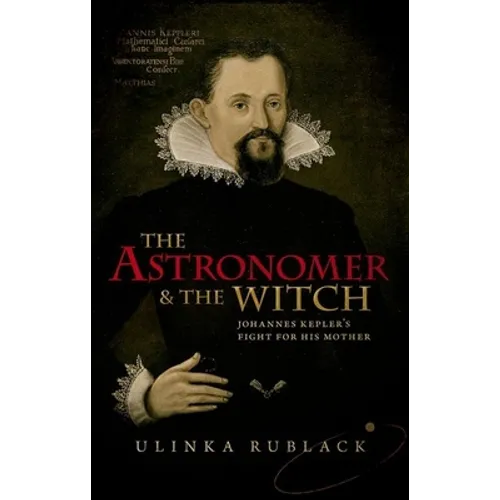 Astronomer & the Witch: Johannes Kepler's Fight for His Mother - Hardcover