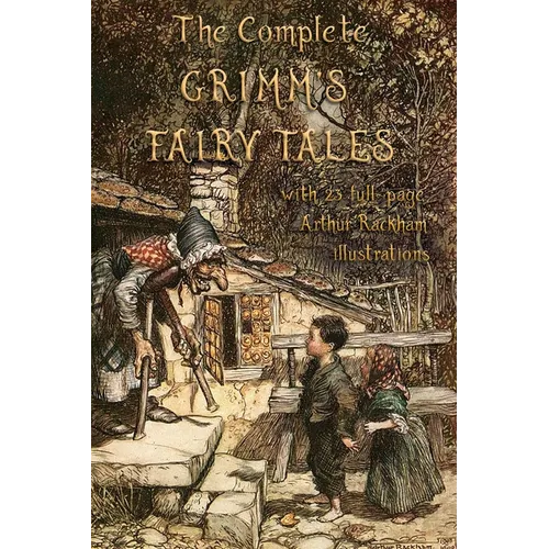 The Complete Grimm's Fairy Tales: with 23 full-page Illustrations by Arthur Rackham - Paperback