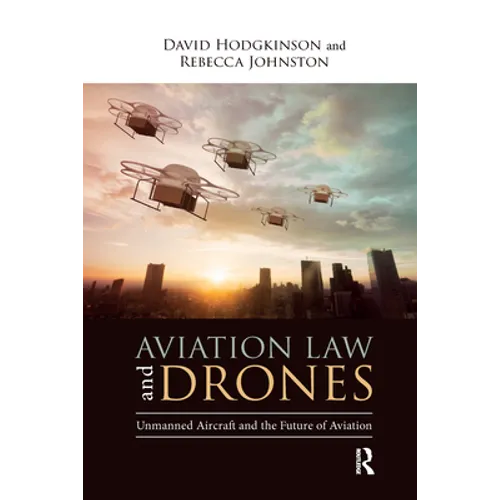 Aviation Law and Drones: Unmanned Aircraft and the Future of Aviation - Paperback