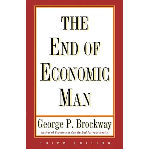 End of Economic Man: Principles of Any Future Economics - Paperback