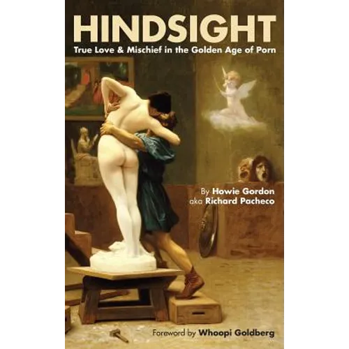 Hindsight: True Love & Mischief in the Golden Age of Porn (hardback) - Hardcover