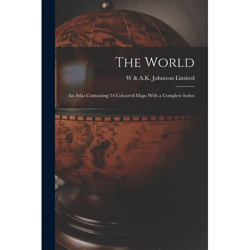 The World: An Atlas Containing 34 Coloured Maps With a Complete Index - Paperback
