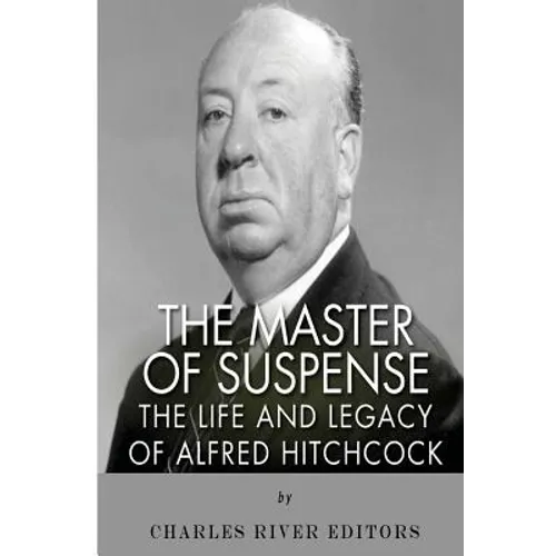 The Master of Suspense: The Life and Legacy of Alfred Hitchcock - Paperback
