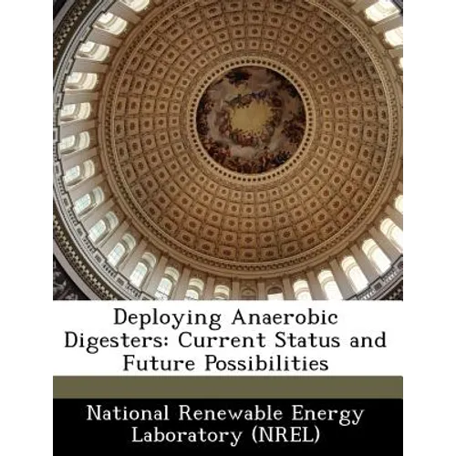 Deploying Anaerobic Digesters: Current Status and Future Possibilities - Paperback