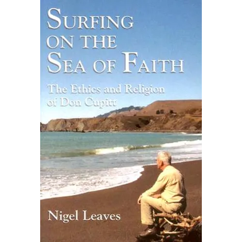 Surfing on the Sea of Faith: The Ethics and Religion of Don Cupitt - Paperback