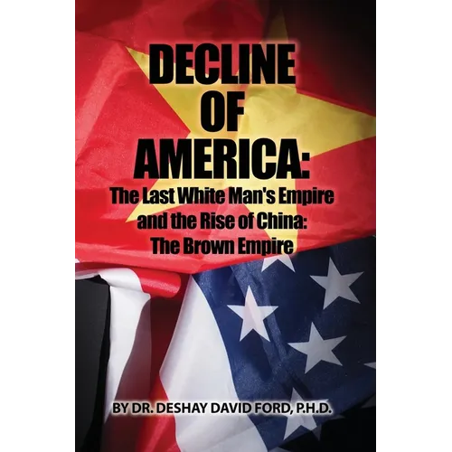 Decline of America: The Last White Man's Empire and the Rise of China: The Brown Empire - Paperback
