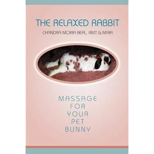The Relaxed Rabbit: Massage for Your Pet Bunny - Paperback