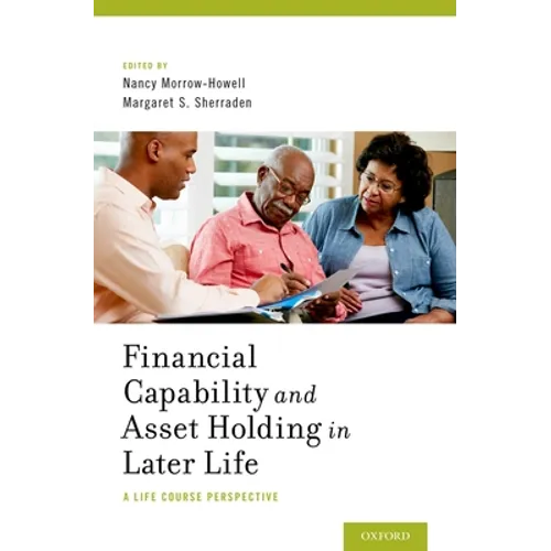 Financial Capability and Asset Holding in Later Life: A Life Course Perspective - Hardcover