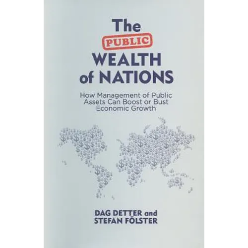 The Public Wealth of Nations: How Management of Public Assets Can Boost or Bust Economic Growth - Paperback
