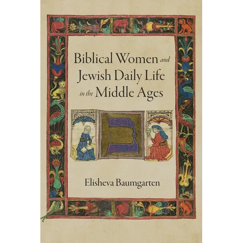Biblical Women and Jewish Daily Life in the Middle Ages - Hardcover