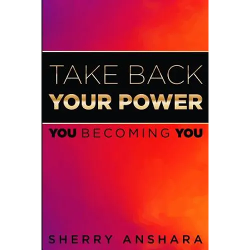 Take Back Your Power: You Becoming You - Paperback