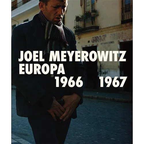 Joel Meyerowitz: Europa 1966-1967 - Paperback