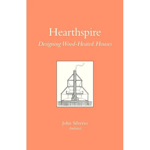Hearthspire - Designing Wood-Heated houses - Paperback