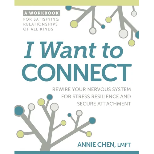 I Want to Connect: Rewire Your Nervous System for Stress Resilience and Secure Attachment - Paperback
