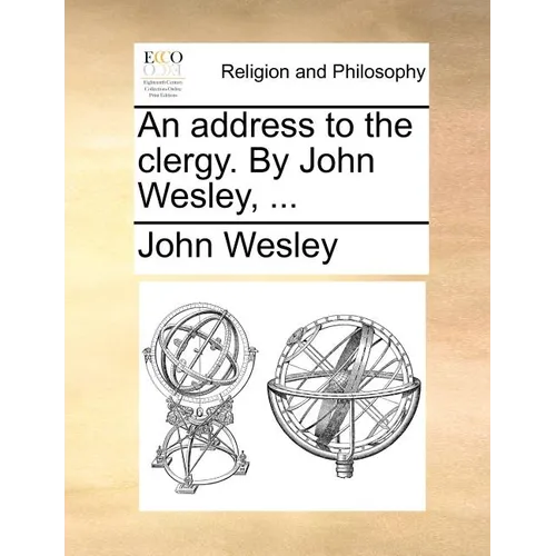 An Address to the Clergy. by John Wesley, ... - Paperback