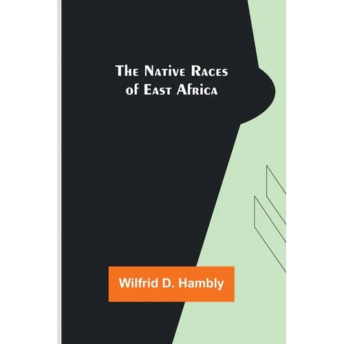 The Native Races of East Africa - Paperback