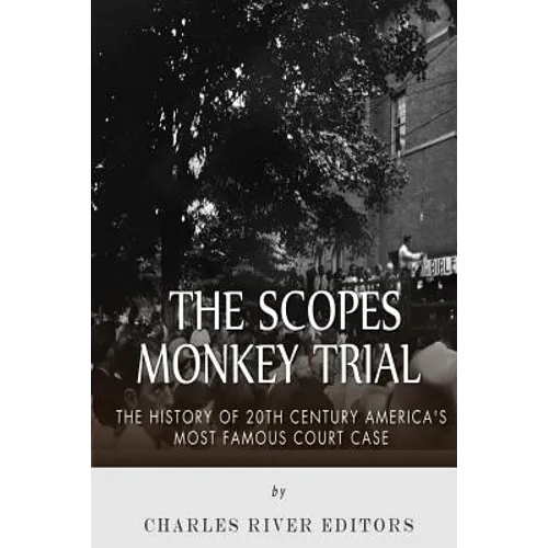 The Scopes Monkey Trial: The History of 20th Century America's Most Famous Court Case - Paperback