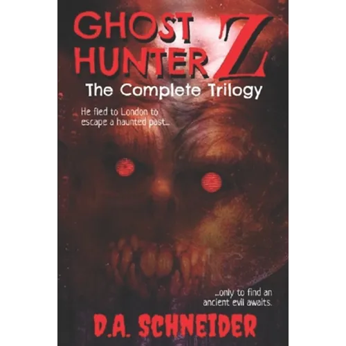 Ghost Hunter Z: The Complete Trilogy - Paperback