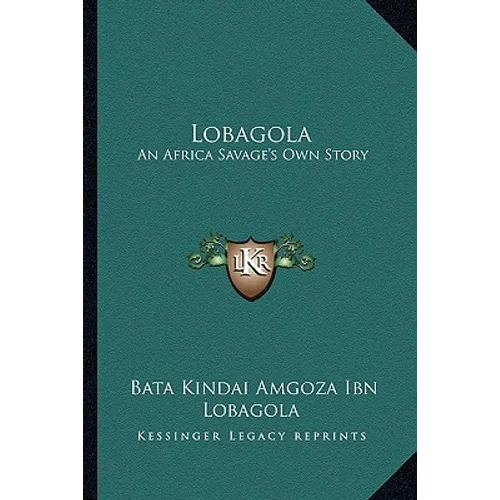 Lobagola: An Africa Savage's Own Story - Paperback