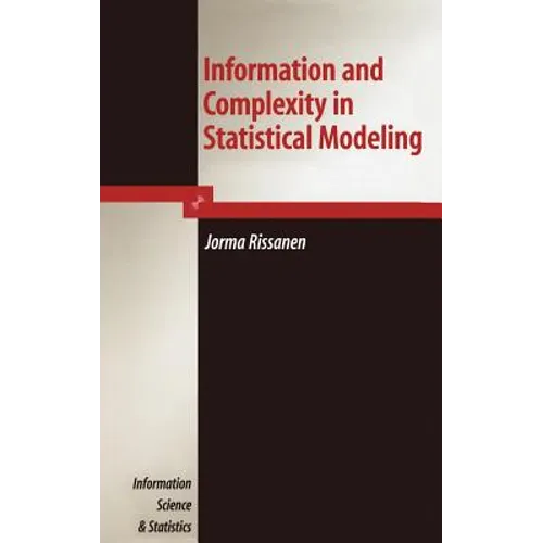 Information and Complexity in Statistical Modeling - Hardcover