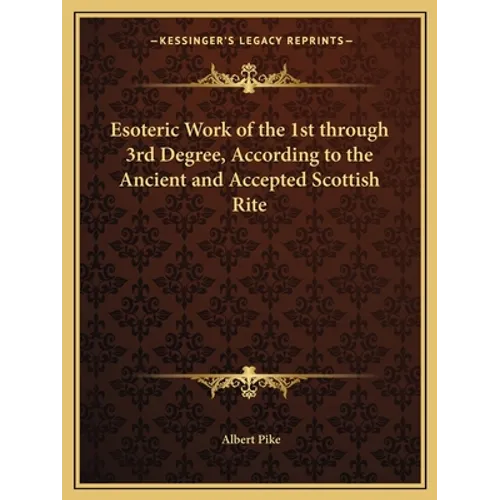 Esoteric Work of the 1st through 3rd Degree, According to the Ancient and Accepted Scottish Rite - Paperback
