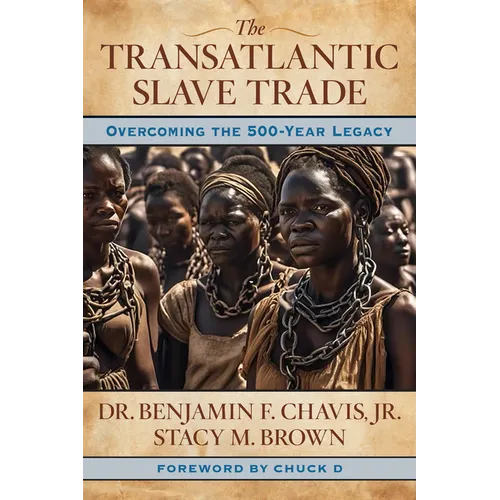 The Transatlantic Slave Trade: Overcoming the 500-Year Legacy - Hardcover