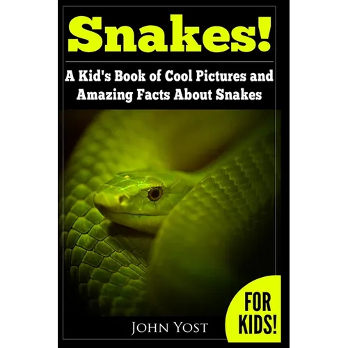 Snakes! A Kid's Book Of Cool Images And Amazing Facts About Snakes: Nature Books for Children Series - Paperback