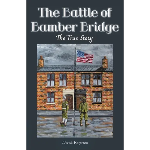 The Battle of Bamber Bridge: The True Story - Paperback
