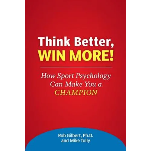Think Better, Win More!: How Sport Psychology Can Make You a Champion - Paperback