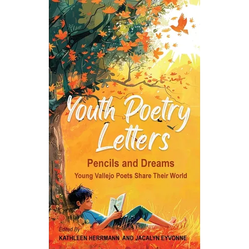 Youth Poetry Letters - Pencils and Dreams: Young Vallejo Poets Share Their World - Hardcover