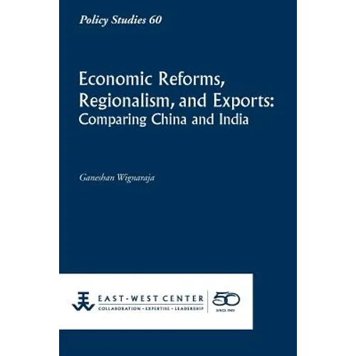 Economic Reforms, Regionalism, and Exports: Comparing China and India - Paperback