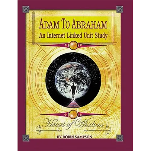 Adam to Abraham: An Internet-Linked Unit Study - Paperback