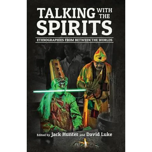 Talking with the Spirits: Ethnographies from Between the Worlds - Paperback