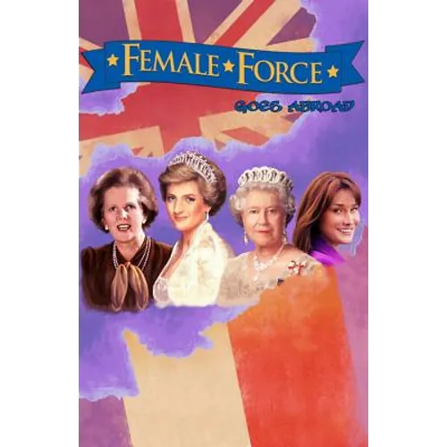 Female Force: Women of Europe: Queen Elizabeth II, Carla Bruni-Sarkozy, Margaret Thatcher & Princess Diana - Paperback