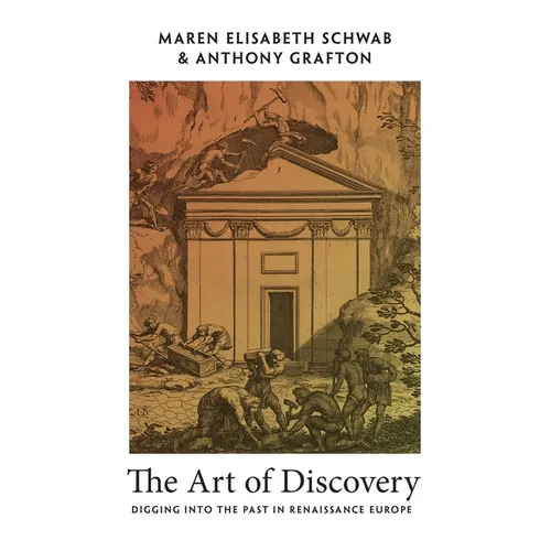 The Art of Discovery: Digging Into the Past in Renaissance Europe - Paperback