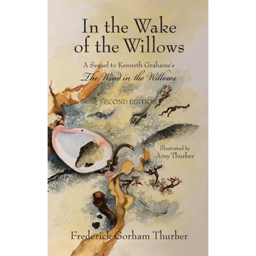In the Wake of the Willows (2nd Edition): A Sequel to Kenneth Grahame's, The Wind in the Willows - Hardcover