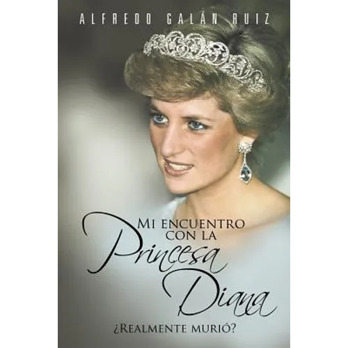 Mi Encuentro Con La Princesa Diana: Realmente Muri - Paperback